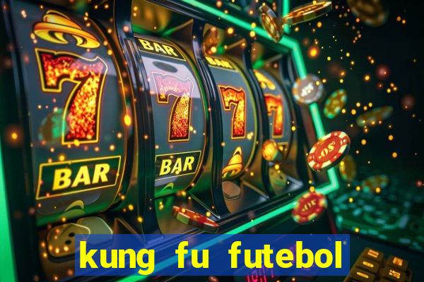 kung fu futebol clube filme completo dublado